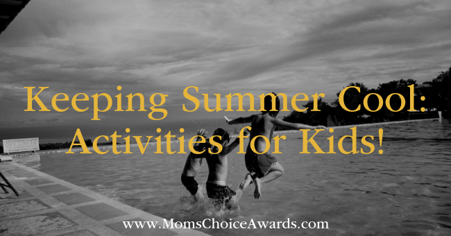 Keeping Summer Cool Activities for Kids