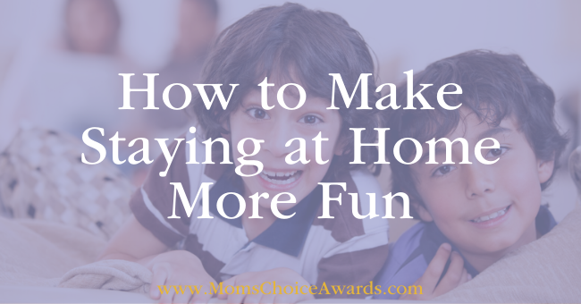 How to Make Staying at Home More Fun