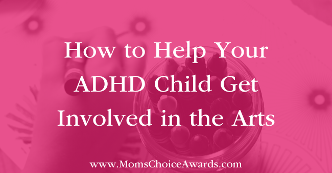 How to Help Your ADHD Child Get Involved in the Arts Featured