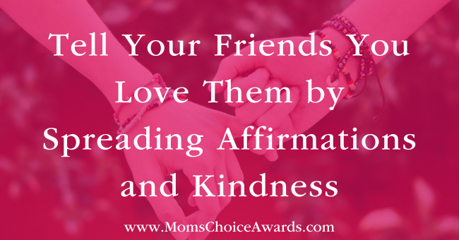 Tell Your Friends You Love Them by Spreading Affirmations and Kindness