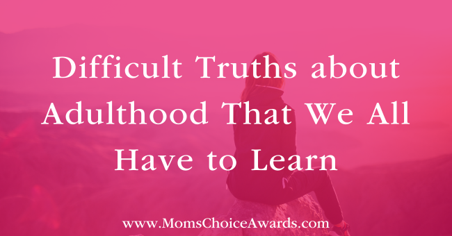 Difficult Truths about Adulthood That We All Have to Learn