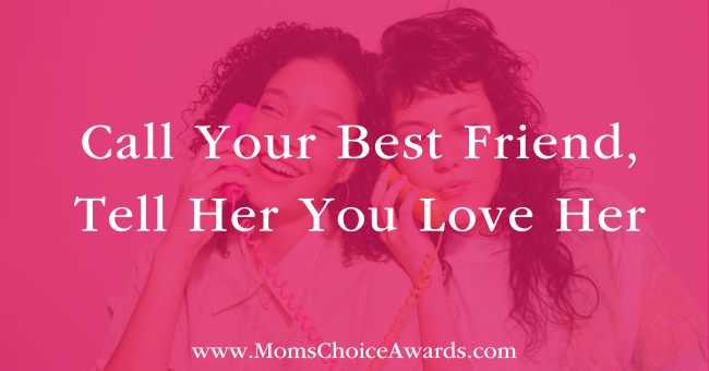 Call Your Best Friend, Tell Her You Love Her