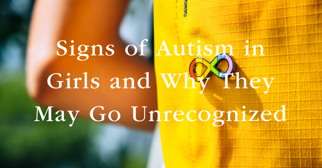 Signs of Autism in Girls and Why They May Go Unrecognized